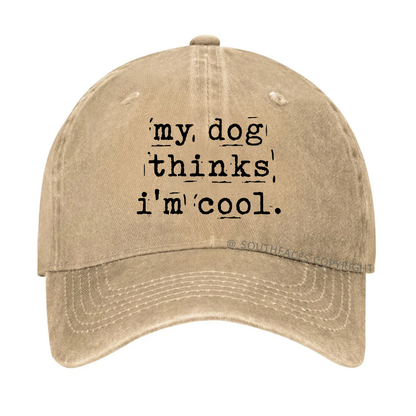 My Dog Thinks I'm Cool Hat