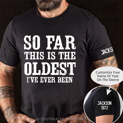 So Far This Is The Oldest I've Ever Been Funny Birthday Gift Men's T-shirt