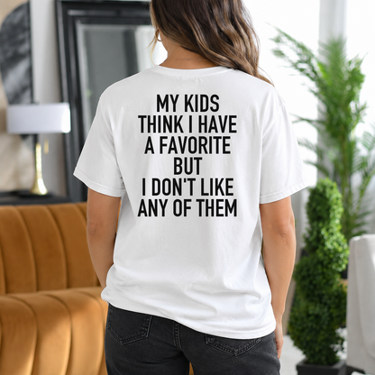 My Kids Think I Have a Favorite but I Don't Like Any of Them Gift Unisex T-shirt/Crewneck/Hoodie