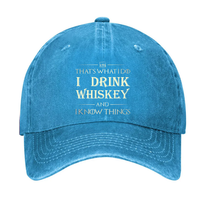 That's What I Do I Drink Whiskey And I know Things Hat