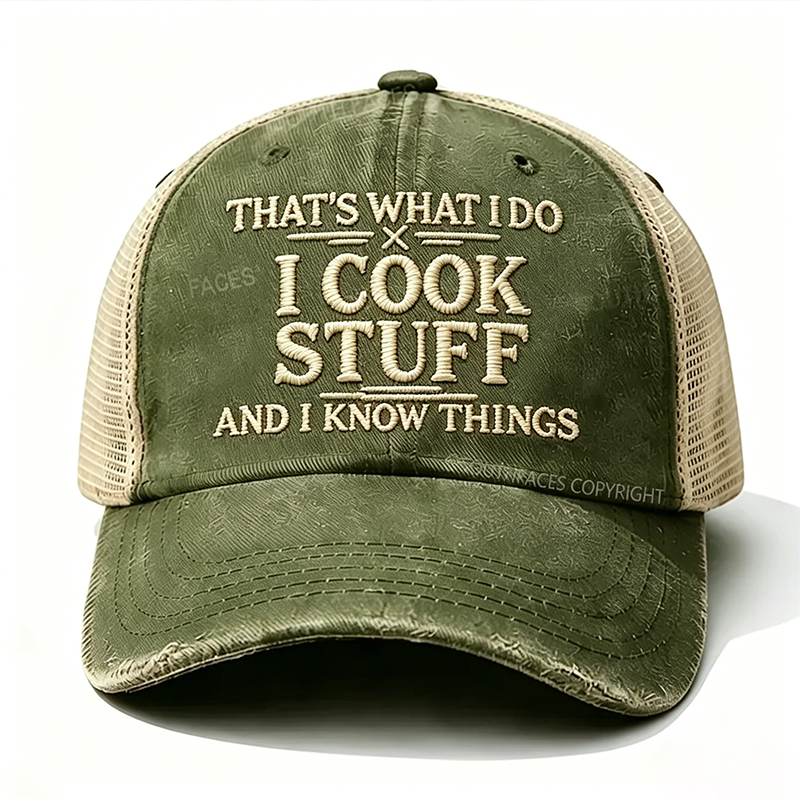 Embroidered That's What I Do I Cook Stuff And I Know Things Trucker Cap