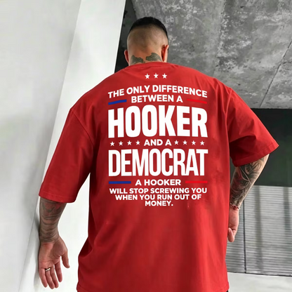 The Only Difference Between A Hooker And A Democrat Unisex T-shirt/Crewneck/Hoodie