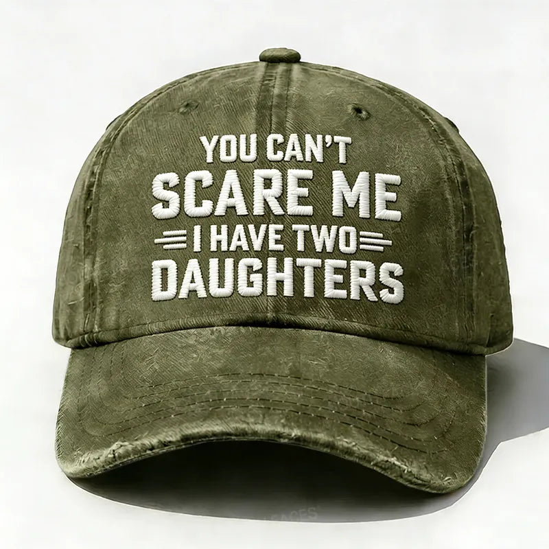 Embroidered ¡° You Can't Scare Me I have Two Daughters ¡± Hat