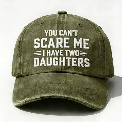Embroidered ¡° You Can't Scare Me I have Two Daughters ¡± Hat