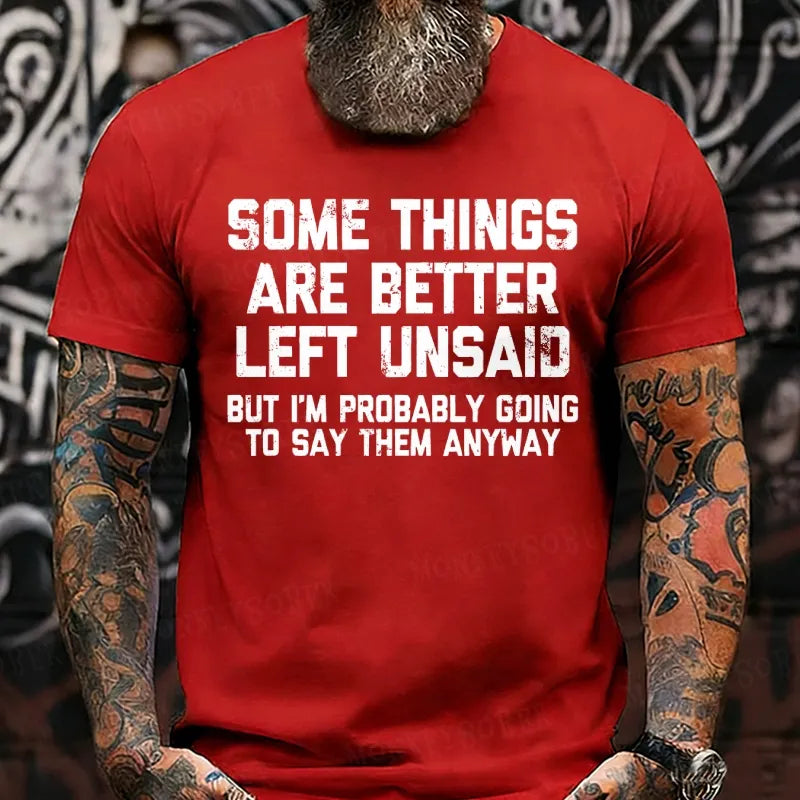 Some Things Are Better Left Unsaid But I'm Probably Going To Say Them Anyway shirts