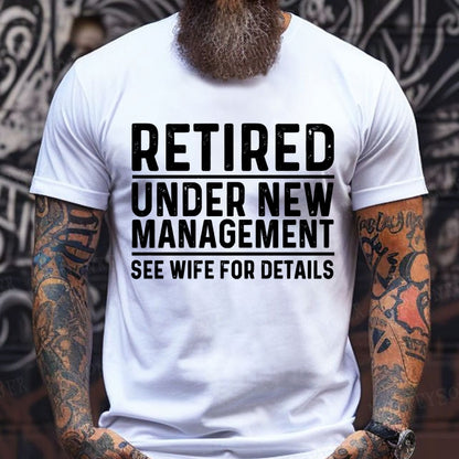 Retired Under New Management See Wife For Details T-Shirt