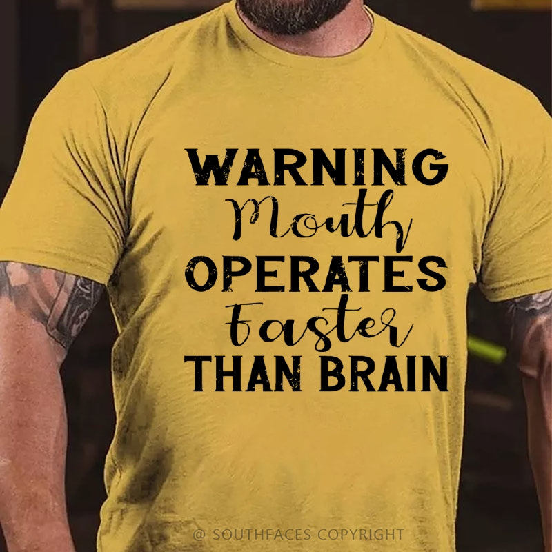 Warning Mouth Operates Faster Than Brain T-Shirt