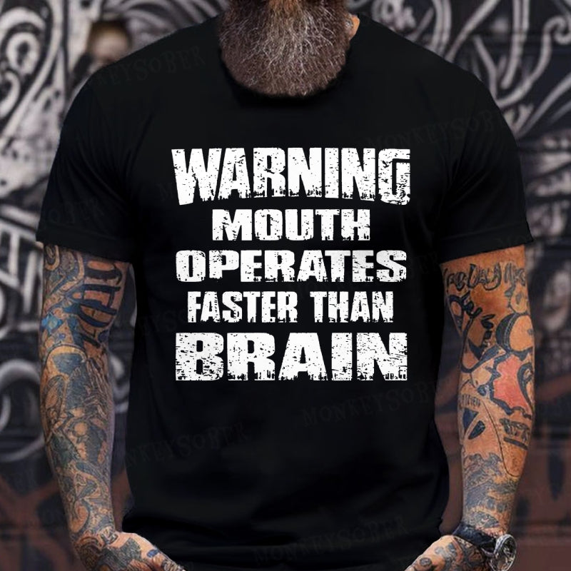 Warning Mouth Operates Faster Than Brain T-Shirts