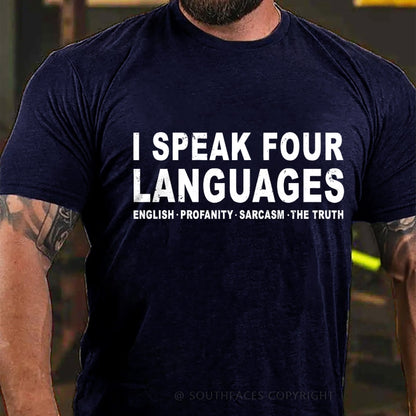 I Speak Four Languages English.Profanity.Sarcasm.The Truth T-Shirt