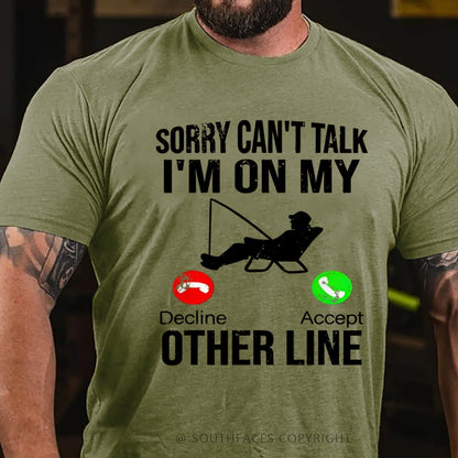 Sorry Can't Talk I'm On My Other Line T-Shirt