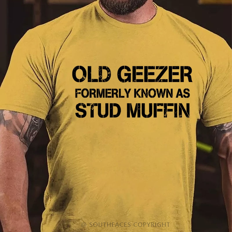 Men's Old Geezer Formerly Known As Stud Muffin T-Shirt