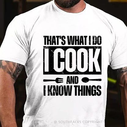 That's What I Do I Cook Stuff And I Know Things T-shirt
