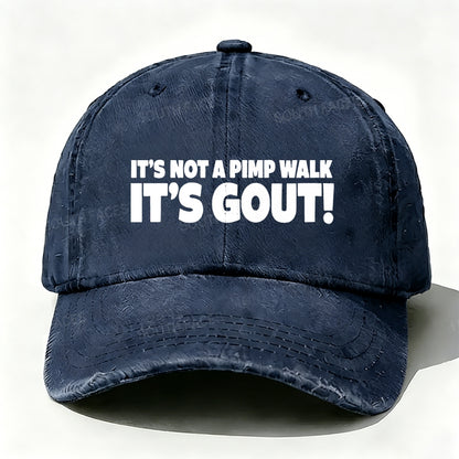 It's Not A Pimp Walk It's Gout! Baseball Cap
