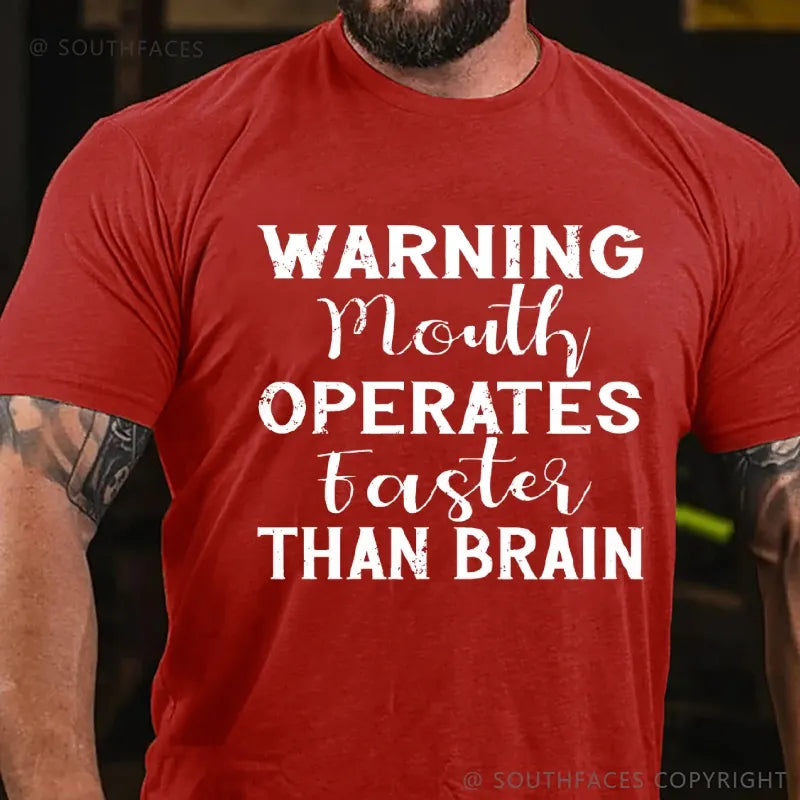 Warning Mouth Operates Faster Than Brain T-Shirt