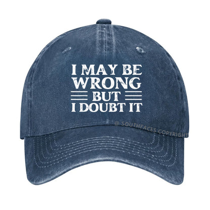 I May Be Wrong But I Doubt It hat