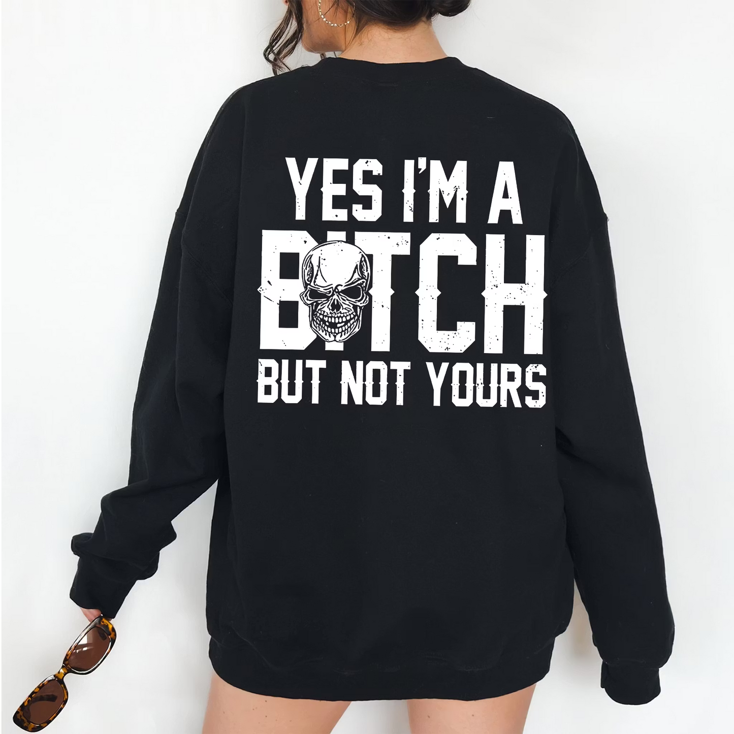 Yes I'm a Bitch But Not Yours Funny Unisex T-shirt/Crewneck/Hoodie