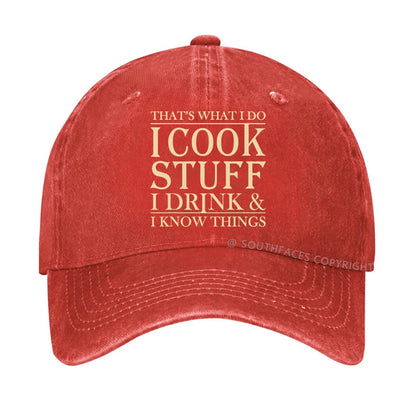 That's What I Do I Cook Stuff I Drink And I Know Things hat