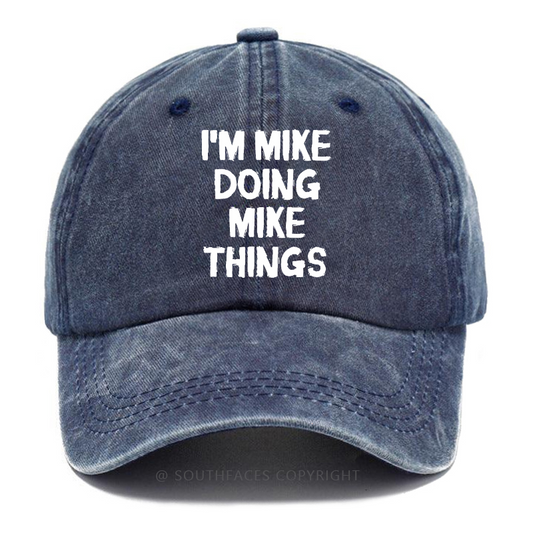 I'm Mike Doing Mike Things Funny Custom Baseball Hats