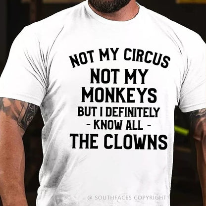 Not My Circus Not My Monkeys But I Definitely Know The Clowns T-Shirt
