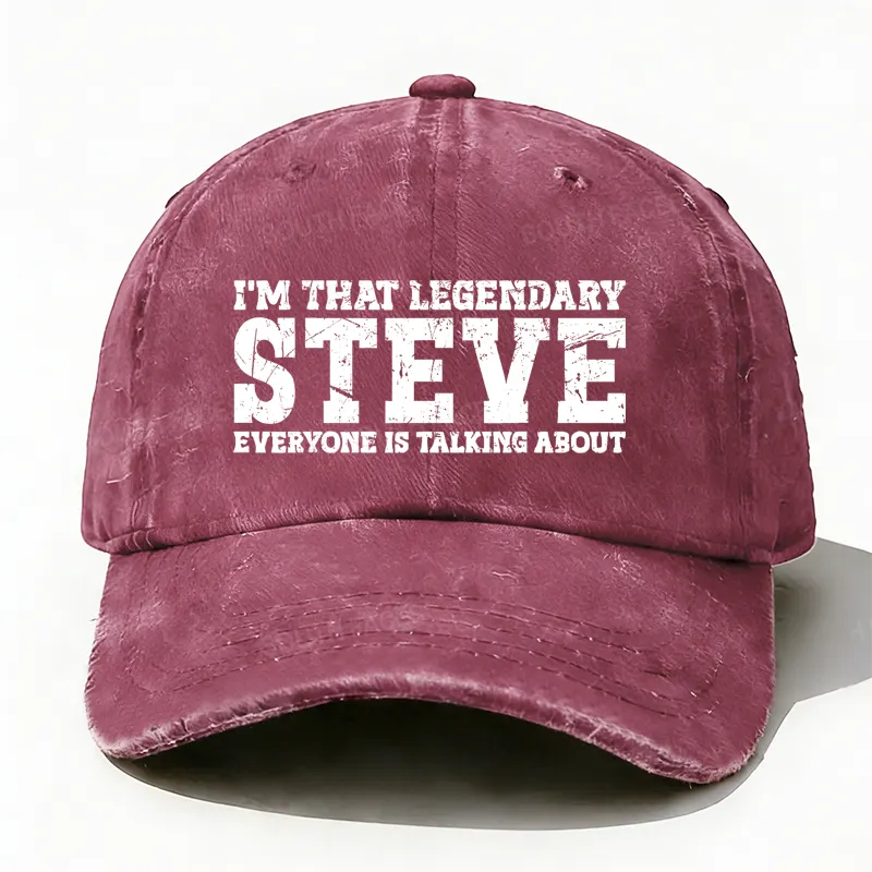 I'm That Legendary Steve Everyone Is Talking About Hat
