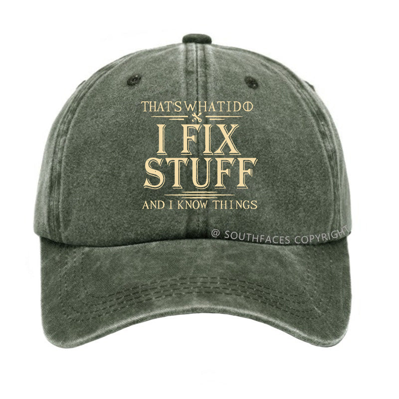 That's What I Do I Fix Stuff And I Know Things Funny Hats