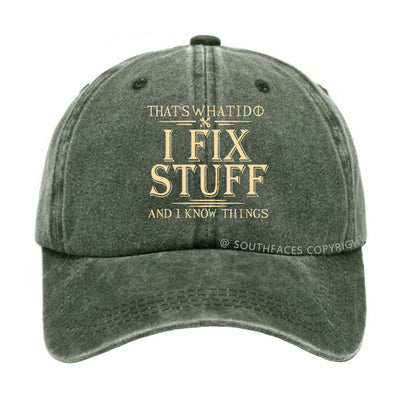 That's What I Do I Fix Stuff And I Know Things Funny Hats