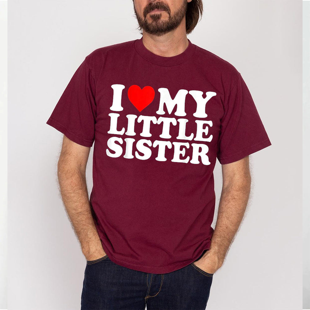 I Love My Little Sister Unisex T-shirt/Crewneck/Hoodie