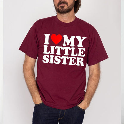 I Love My Little Sister Unisex T-shirt/Crewneck/Hoodie