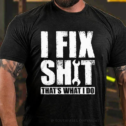 I Fix Stuff That's What I Do T-shirt