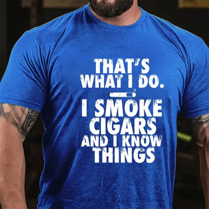 That's What I Do I Smoke Cigars And I Know Things T-Shirt