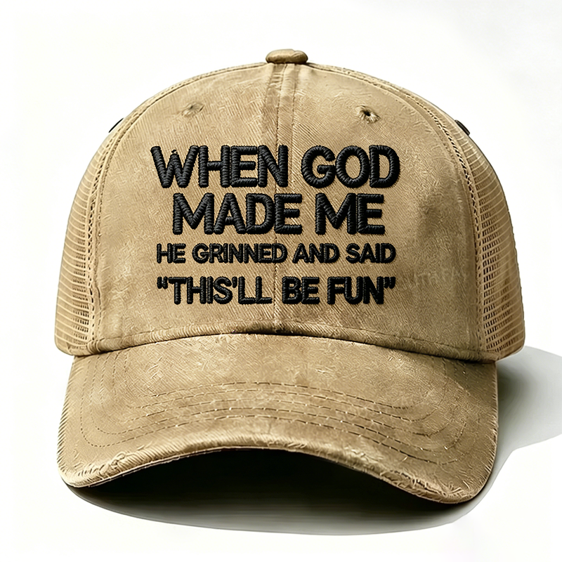 Embroidered When God Made Me He Grinned And Said This'll Be Fun Trucker Cap