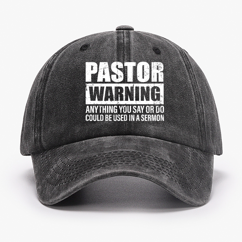 Pastor Warning Anything You Say Or Do Could Be Used In A Sermon Funny Hat