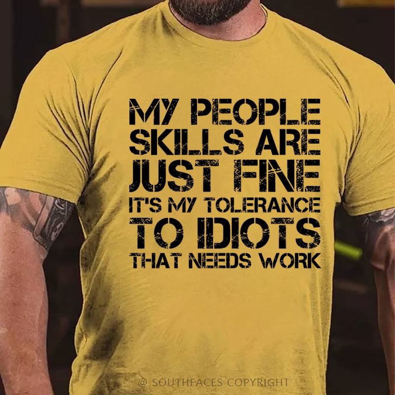 My People Skills Are Just Fine. It's My Tolerance To Idiots That Needs Work T-Shirt