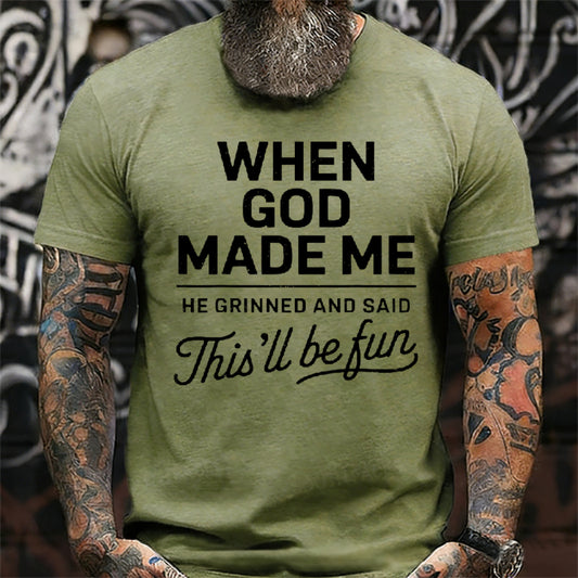 When God Made Me He Grinned and Said funny Sarcastic Saying T-Shirt