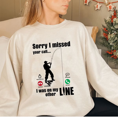 Sorry I Missed Your Call Was On Other Line Unisex T-shirt/Crewneck/Hoodie