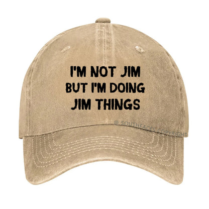 I'm Not Jim But I'm Doing Jim Things Hat
