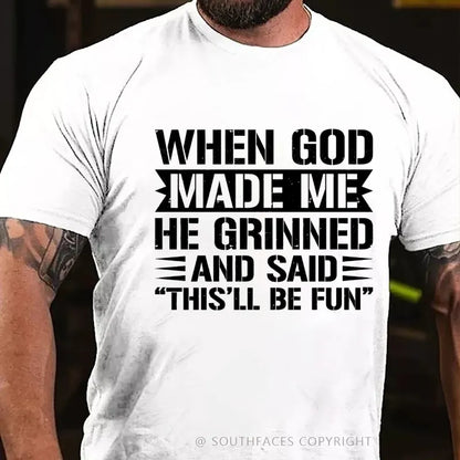 When God Made Me He Grinned And Said “This’ll Be Fun” T-Shirt
