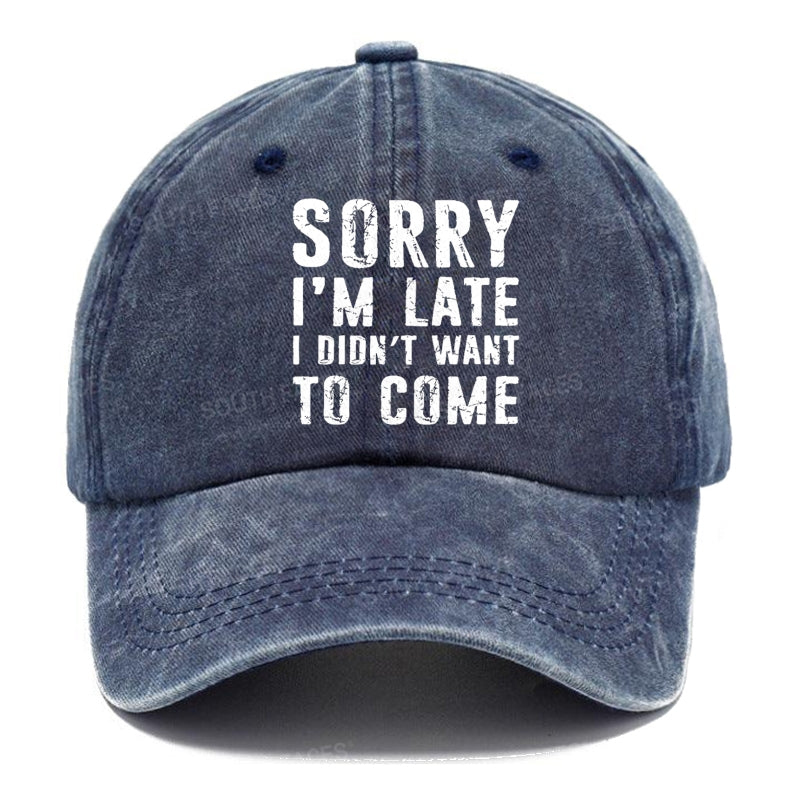 Sorry I'm Late. I Didn't Want To Come Funny Hats