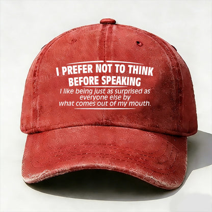 I Prefer Not To Think Before Speaking baseball cap