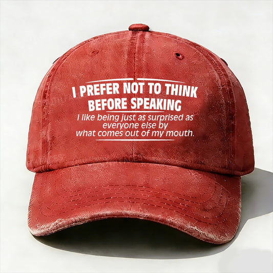 I Prefer Not To Think Before Speaking baseball cap