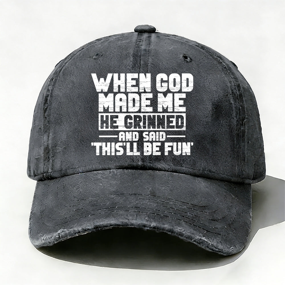 When God Made Me He Grinned and Said  baseball cap
