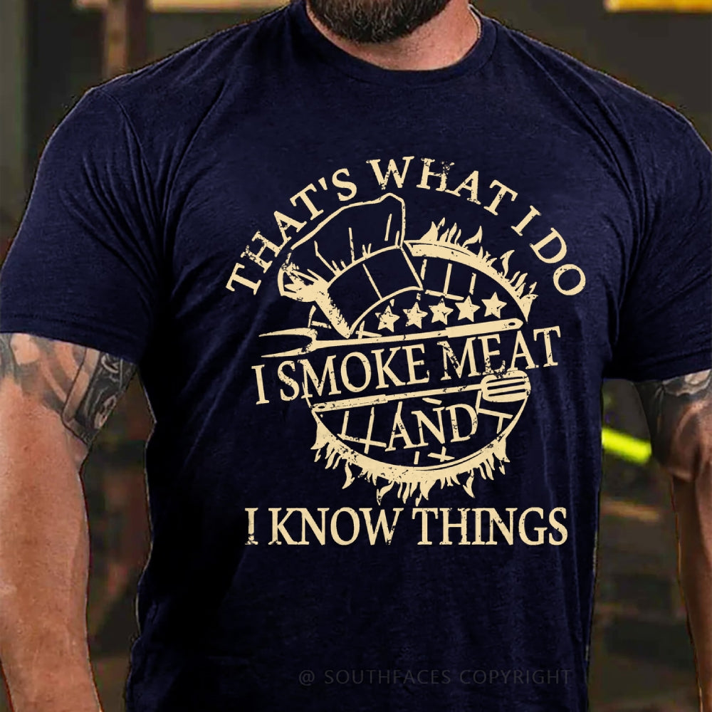 That's What I Do I Smoke Meat And I Know Things Funny Family T-Shirt