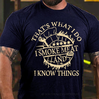 That's What I Do I Smoke Meat And I Know Things Funny Family T-Shirt