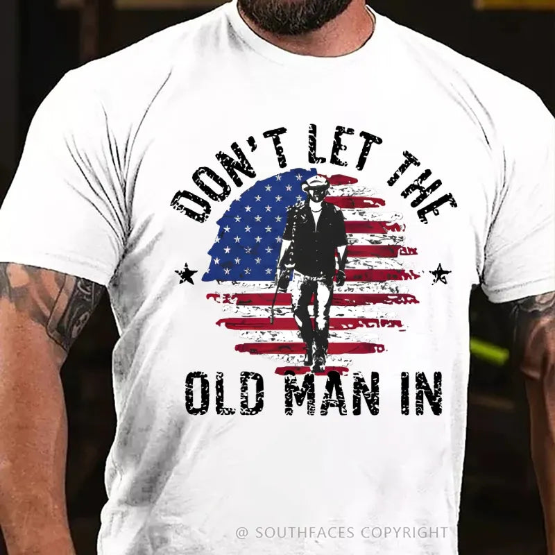 Don't Let The Old Man In T-Shirt