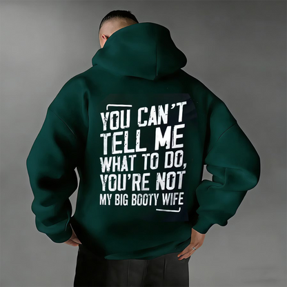 You Can't Tell Me What To Do You're Not My Wife Printed Oversized Unisex Shirts/Crewneck/Hoodie