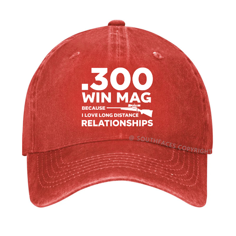.300 Win Mag Because I Love Long Distance Relationships Men's Hat