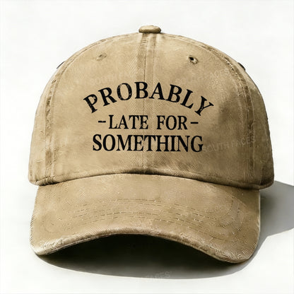 Probably Late For Something baseball hats