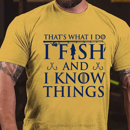 That's What I Do I Fish And I Know Things T-Shirt