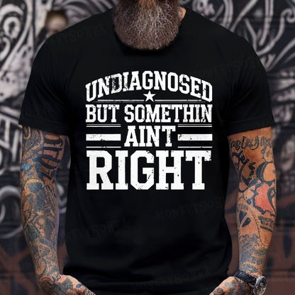 Undiagnosed But Something Ain't Right T-Shirts