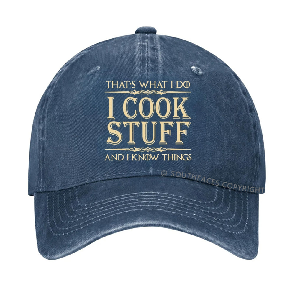 That's What I Do I Cook Stuff And I Know Things  hat